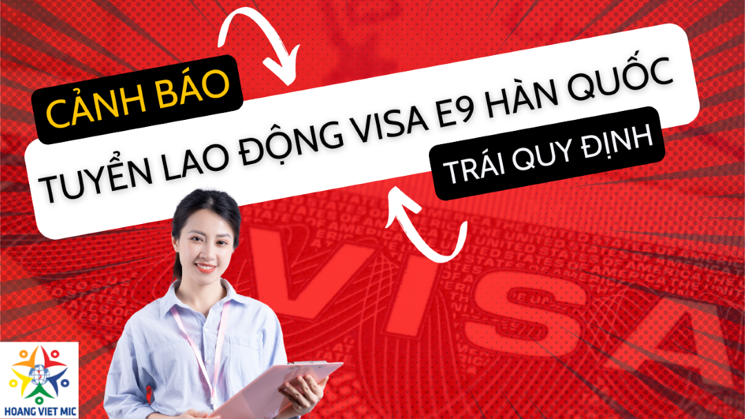 Cảnh báo tuyển lao động diện visa E9 Hàn Quốc trái..